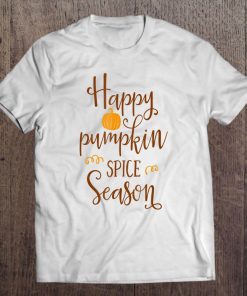 Happy Pumpkin Spice Season Coffee Shirt Funny Autumn Latte Tee