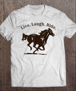 Horse Riding . Live. Laugh. Ride.Fun Horse Riders Tee