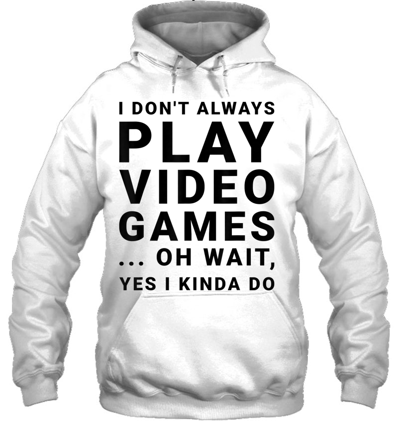 I Don't Always Play Video Games... For Gamers Mugs