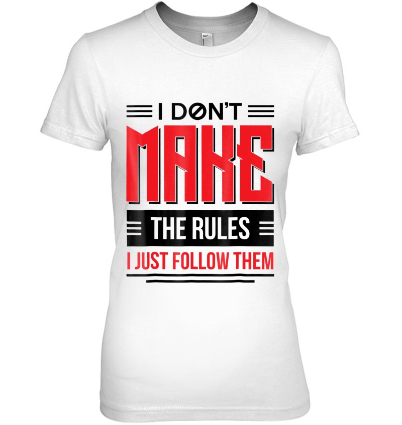 I Dont Make The Rules I Just Follow Them Funny Hoodie