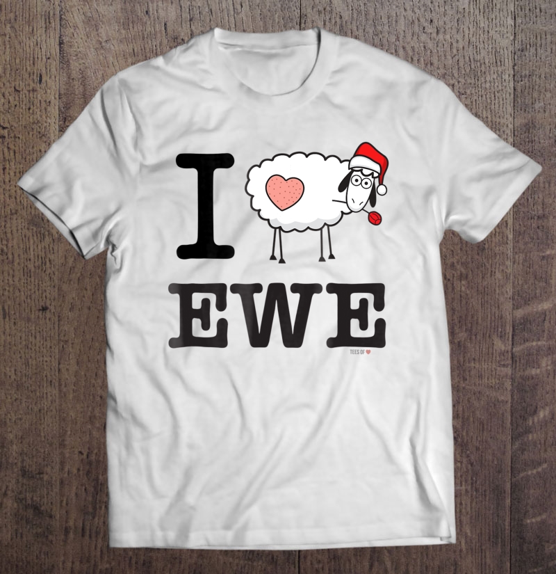 I Love Ewe ,Christmas Hat Sheep Love Heart I Love You Shirt