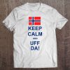 Keep Calm And Uff Da! Norwegian Flag Tee