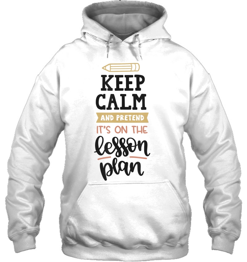 Keep Calm Pretend Its On The Lesson Plan Teacher Shirt Funny Mugs