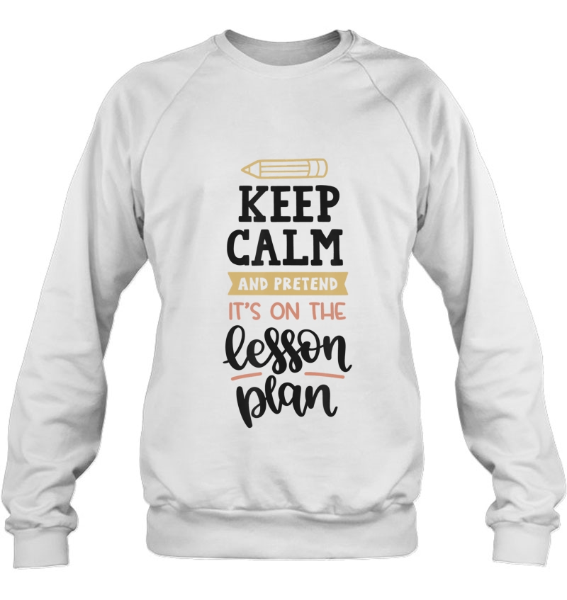 Keep Calm Pretend Its On The Lesson Plan Teacher Shirt Funny Mugs