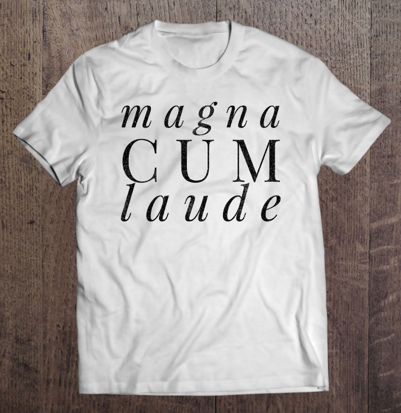 Magna Cum Laude Graduation Honors Shirt