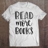 Read More Books Book Shirt Reading Teacher Scchool Tee