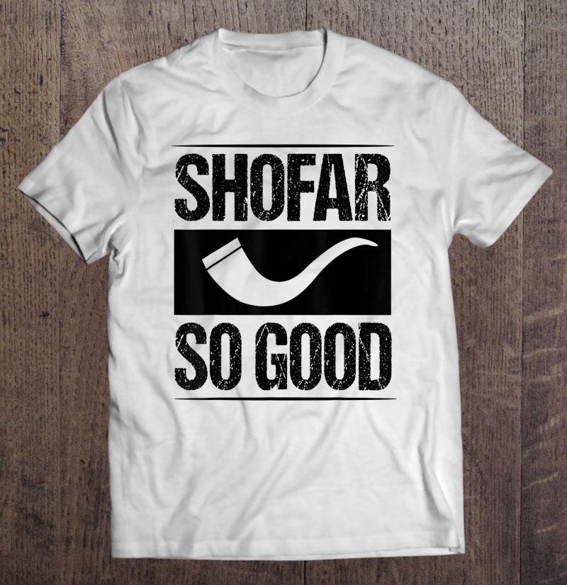 Shofar So Good Shirt Funny Hanukkah Gift Chanukah Jewish Shirt