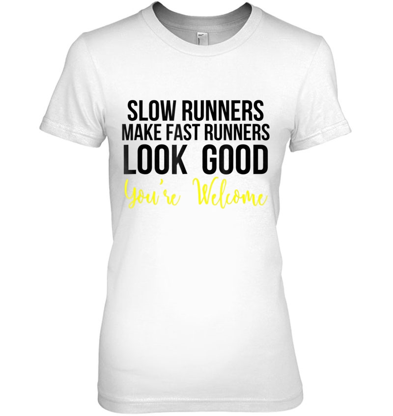 Slow Runners Make Fast Runners Look Good Hoodie