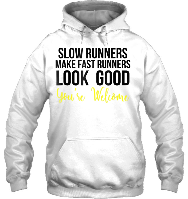 Slow Runners Make Fast Runners Look Good Mugs