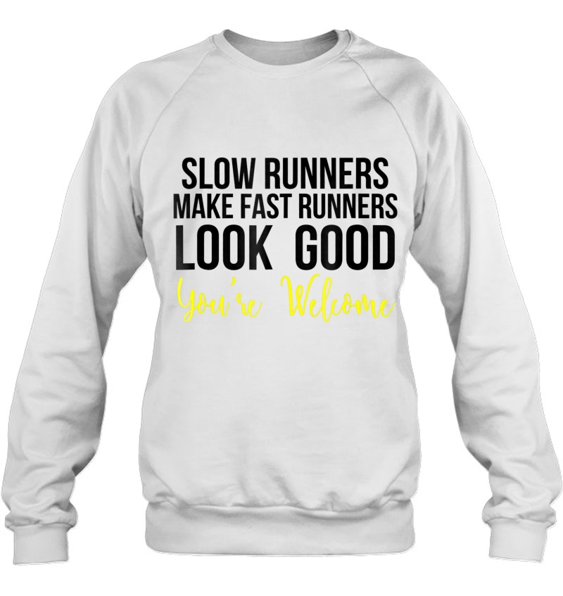 Slow Runners Make Fast Runners Look Good Mugs