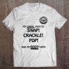 Snap Crackle Pop Funny Senior Citizen Tee