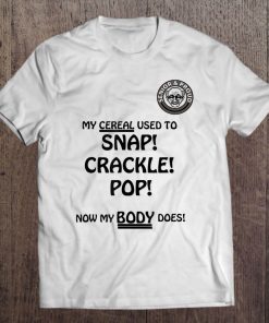 Snap Crackle Pop Funny Senior Citizen Tee