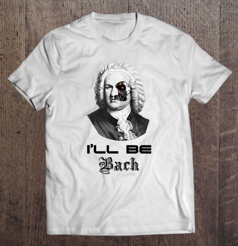 Terrashirts I'll Be Bach Shirt