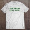 The Bears Still Suck Tee