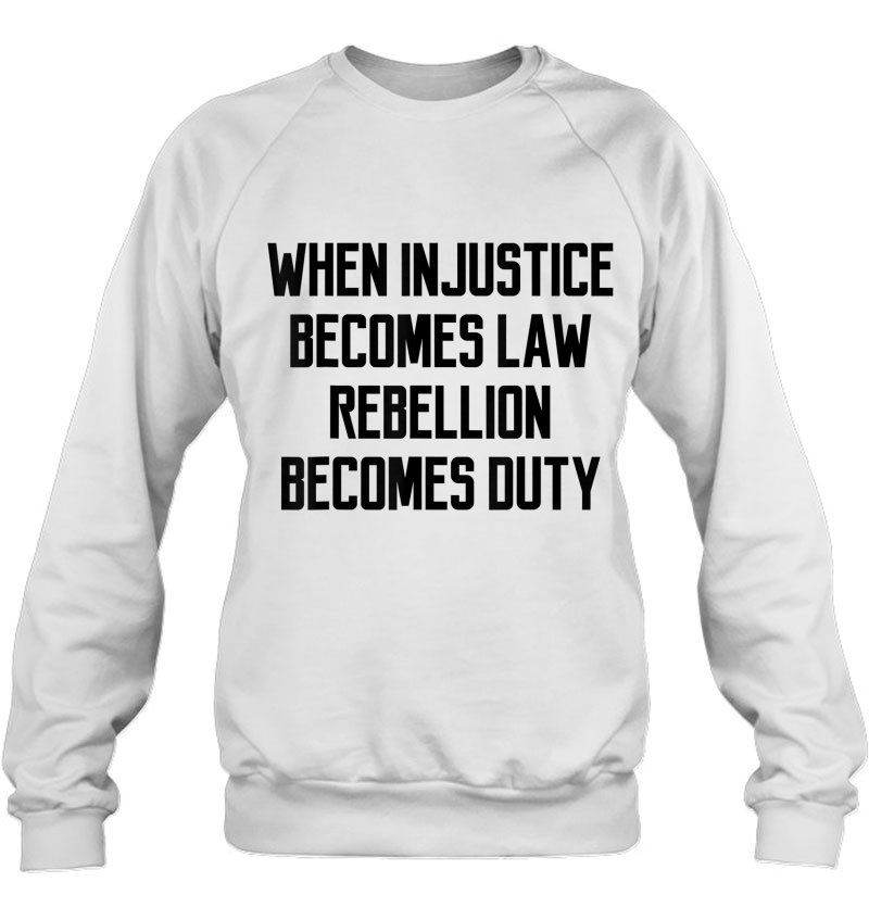 When Injustice Becomes Law Rebellion Becomes Duty Mugs