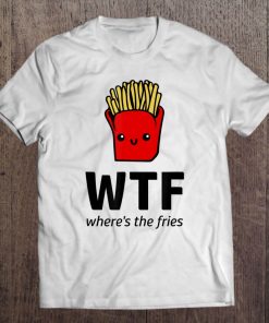 Where's The Fries Tee