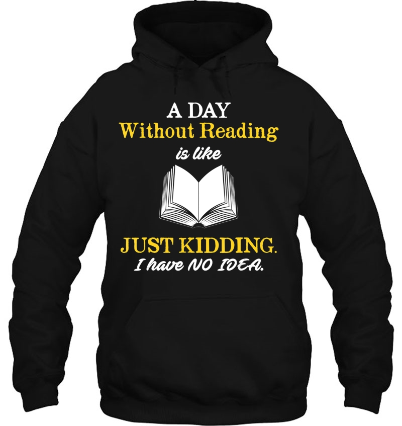 A Day Without Reading Is Like Reading Hoodie