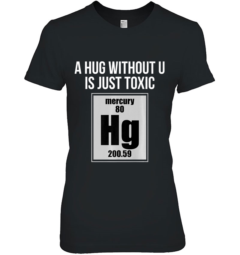 A Hug Without U Is Just Toxic Funny Chemical Element Hoodie