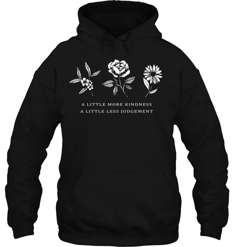 A Little More Kindness A Little Less Judgemen Flower Pullover Mugs