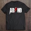 Ad Hd For Men Women Kids Funny Awareness Gift Adhd Tee