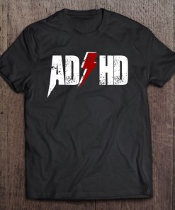 Ad Hd For Men Women Kids Funny Awareness Gift Adhd Tee