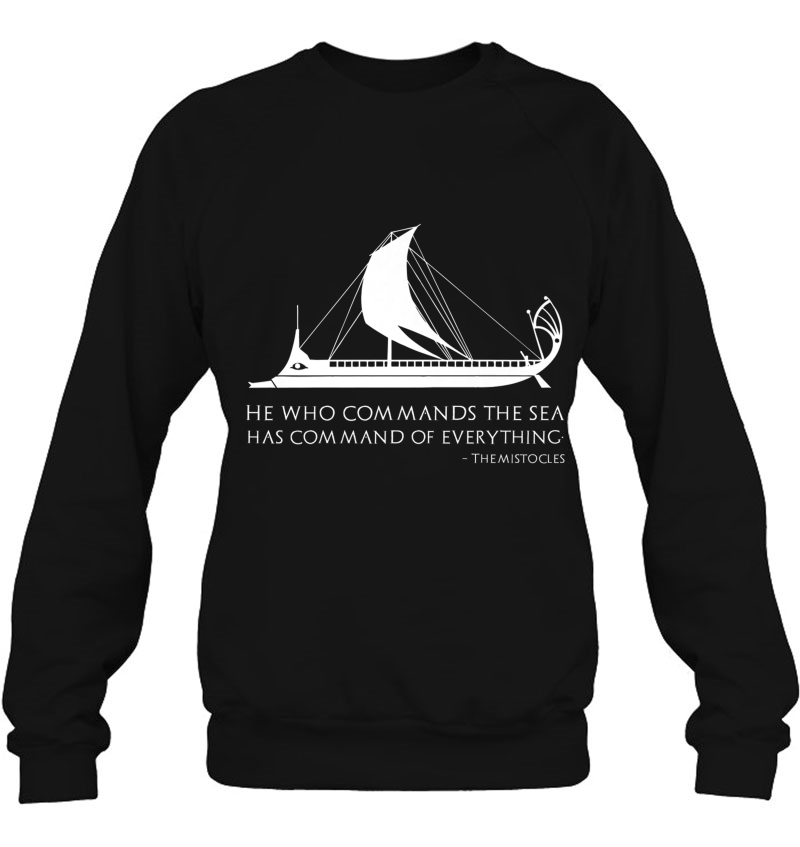 Ancient Greek Athenian Empire Themistocles Quote On Sea Premium Sweatshirt