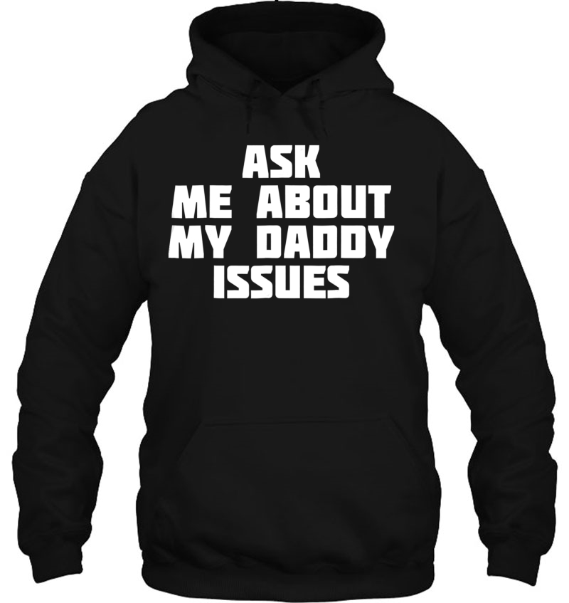 Ask Me About My Daddy Issues Funny Family Problem Mugs