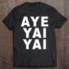 Aye Yai Yai Premium Tee