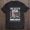 Bangladesh Pride I May Live In The Usa Tee