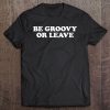 Be Groovy Or Leave Shirt Red Vintage Slogan Tee