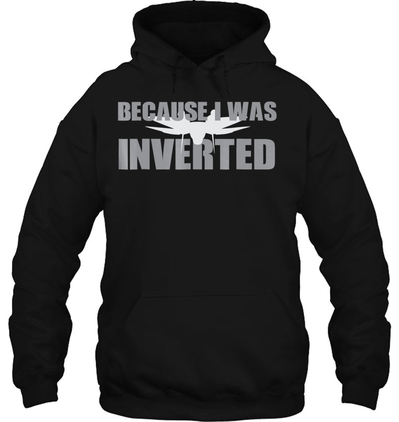 Because I Was Inverted Tshirt Because I Was Inverted Mugs