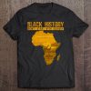 Black History Didn't Start With Slavery Africa Shirt Tee