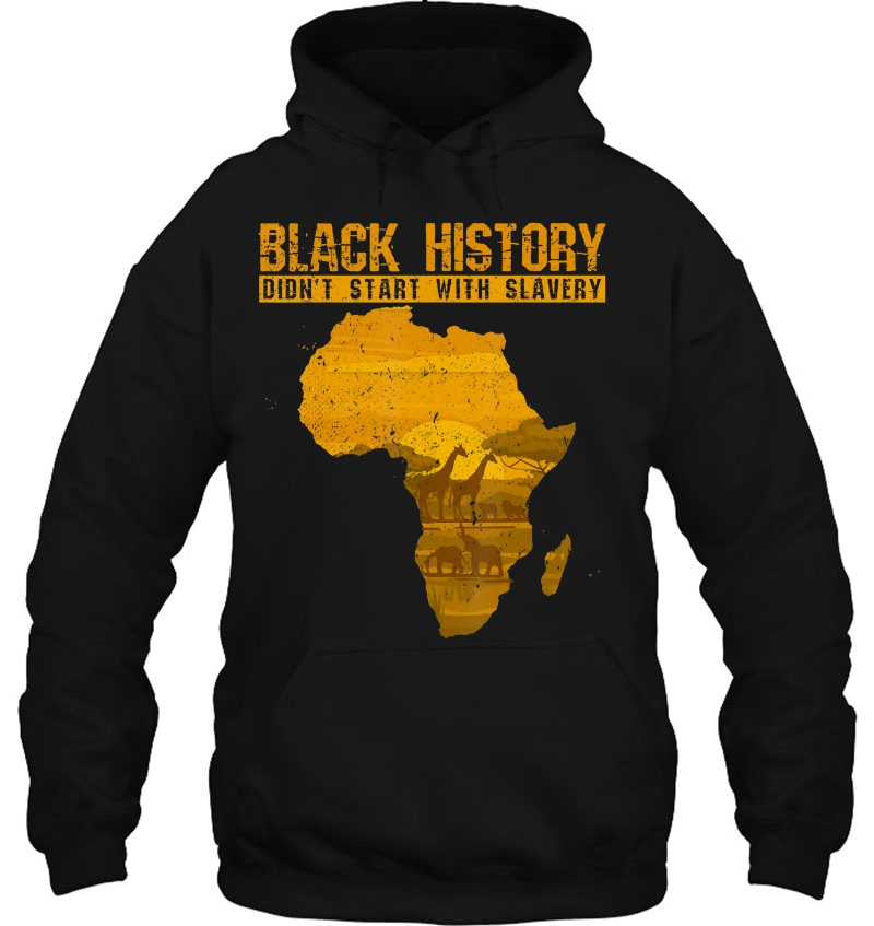 Black History Didn't Start With Slavery Africa Shirt Mugs