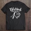 Blessed By God For 40 Years 4Th Decade Birthday Grandma Mom Tee