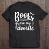 Books Are My Favorite Librarian Reading Teacher Gift Tee