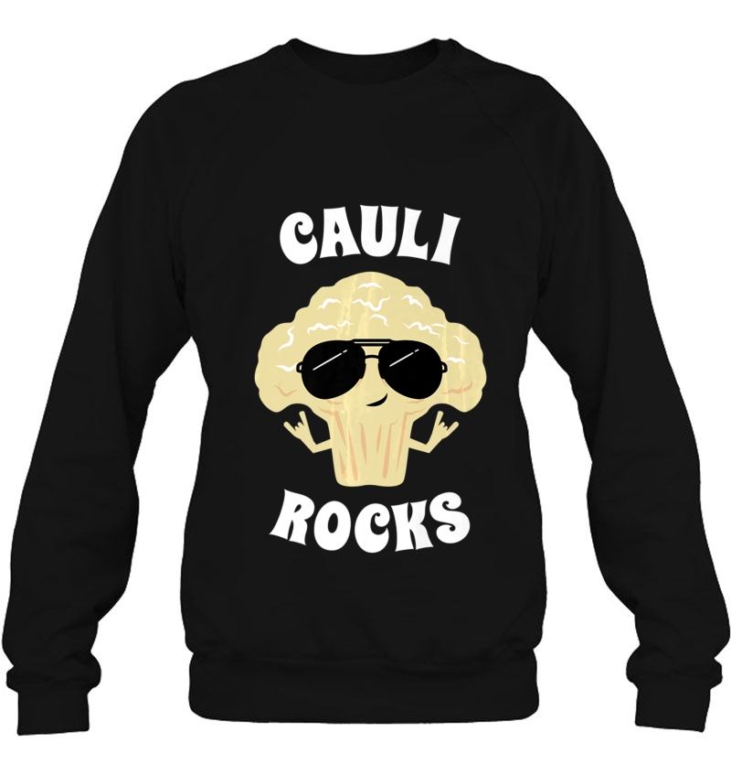 Cauliflower Shirt - Funny Cauli Rocks Sweatshirt