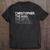 Christopher Gift The Man Myth Legend Tee