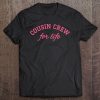 Cousin Crew For Life Matching Shirts Pink Tee