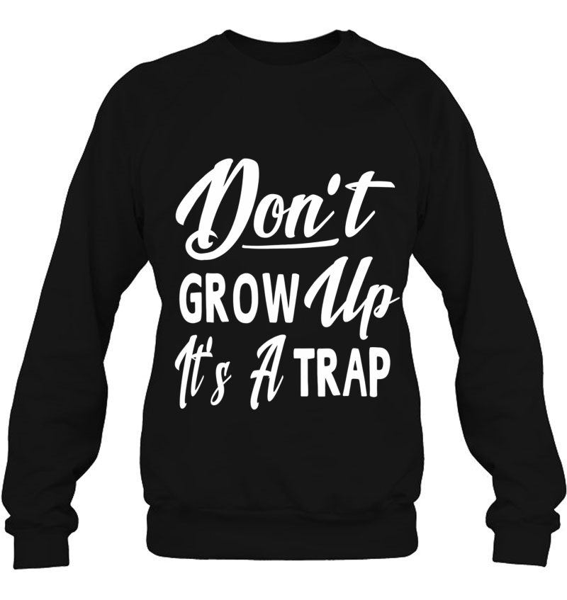 Don't Grow Up It's A Trap Funny Sayings Men Women Mugs