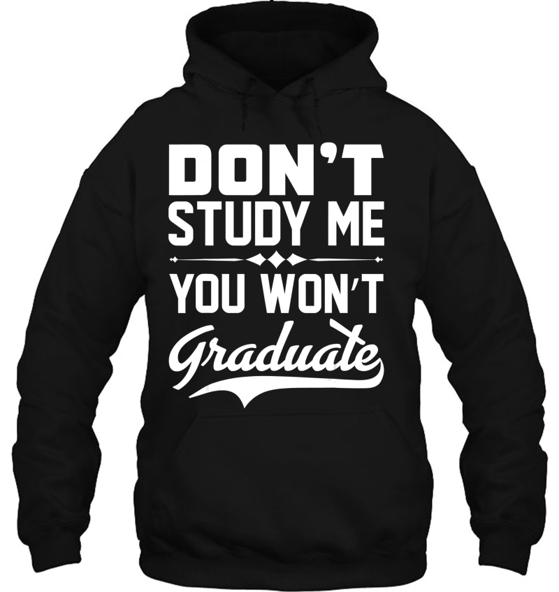 Dont Study Me You Won't Graduate Sarcastic & Design Mugs