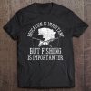 Education Is Important But Fishing Is Importanter Vintage Tee