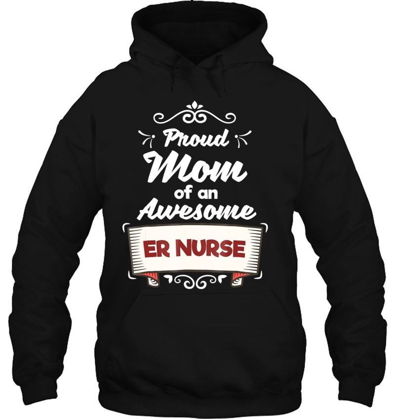 Er Nurse Tshirt - Proud Mom Mugs