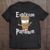 Espresso Patronum I Coffee Lover Pullover Tee