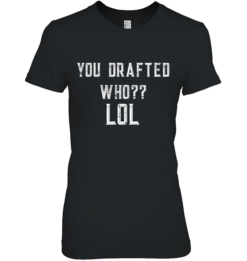 You Drafted Who Lol Hoodie