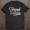 Friend Of The Bride Wedding Party Tee