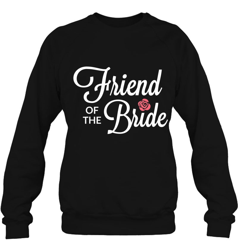 Friend Of The Bride Wedding Party Sweatshirt