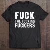 Fuck The Fucking Fuckers Tee