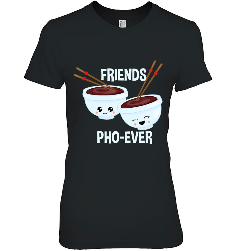 Funny Friends Pho Ever Vietnamese Noodle Tee Hoodie