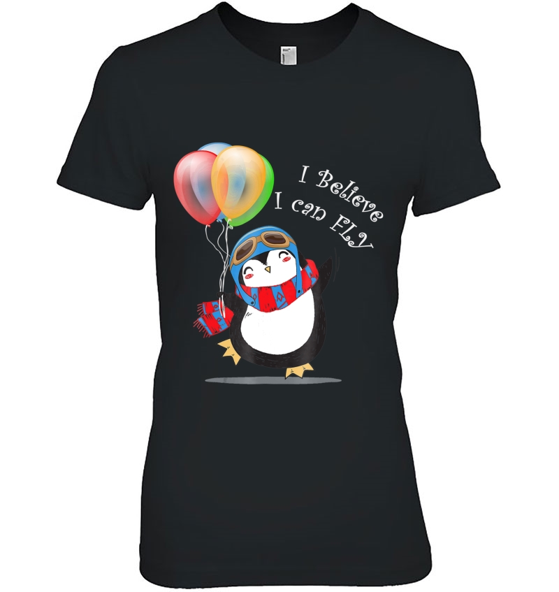 Funny Penguin Cute Believe I Can Fly Kids Shirt Ladies Tee