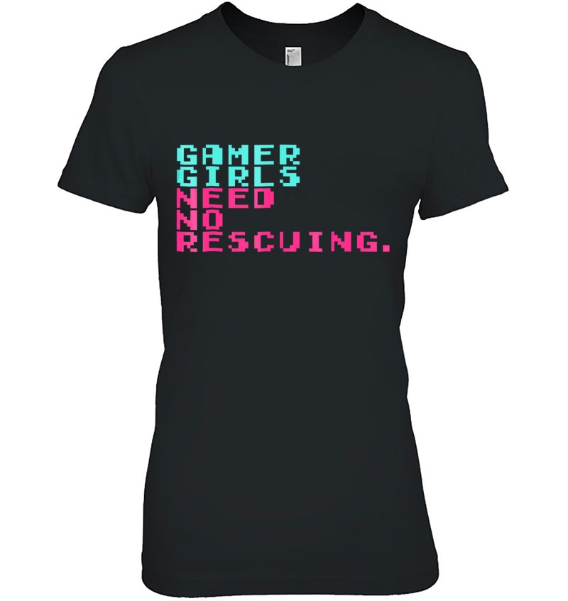Gamer Girls Need No Rescuing Funny Nerdy Video Game Shirt Ladies Tee